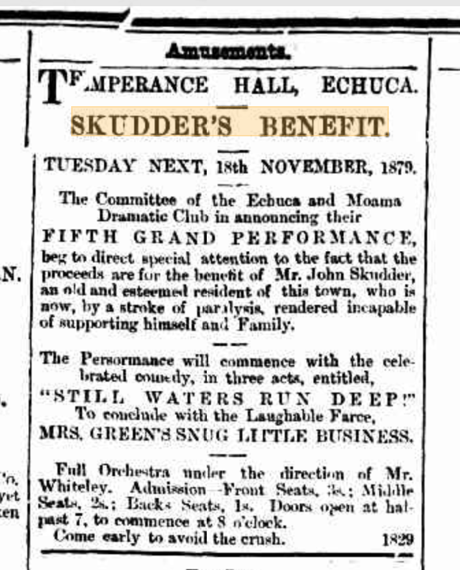 An advertisement for a benefit performance at Temperance Hall in Echuca on November 18, 1879, to support Mr. John Skudder, who was incapacitated by a stroke. The event features a comedy titled 'Still Waters Run Deep' and other performances.